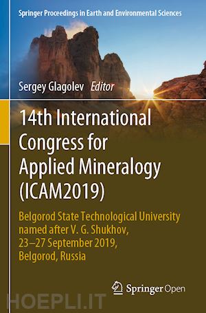 glagolev sergey (curatore) - 14th international congress for applied mineralogy (icam2019)