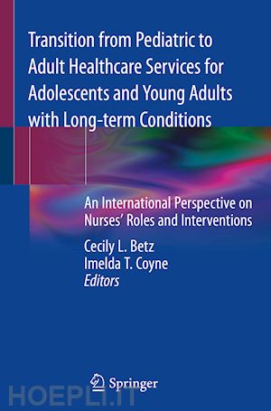 betz cecily l. (curatore); coyne imelda t. (curatore) - transition from pediatric to adult healthcare services for adolescents and young adults with long-term conditions