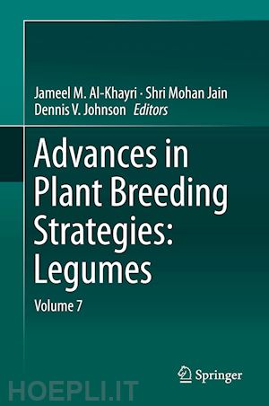 al-khayri jameel m. (curatore); jain shri mohan (curatore); johnson dennis v. (curatore) - advances in plant breeding strategies: legumes