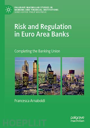 arnaboldi francesca - risk and regulation in euro area banks