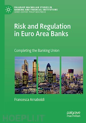 arnaboldi francesca - risk and regulation in euro area banks