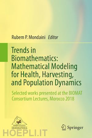 mondaini rubem p. (curatore) - trends in biomathematics: mathematical modeling for health, harvesting, and population dynamics