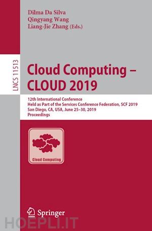 da silva dilma (curatore); wang qingyang (curatore); zhang liang-jie (curatore) - cloud computing – cloud 2019