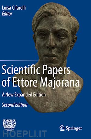 cifarelli luisa (curatore) - scientific papers of ettore majorana