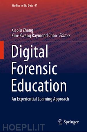 zhang xiaolu (curatore); choo kim-kwang raymond (curatore) - digital forensic education