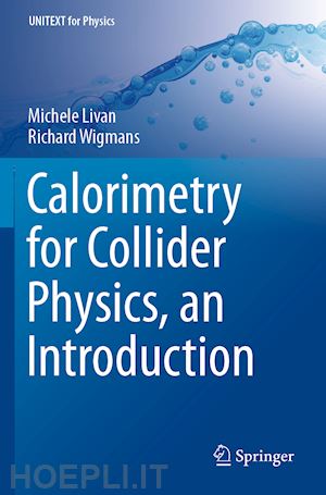 livan michele; wigmans richard - calorimetry for collider physics, an introduction