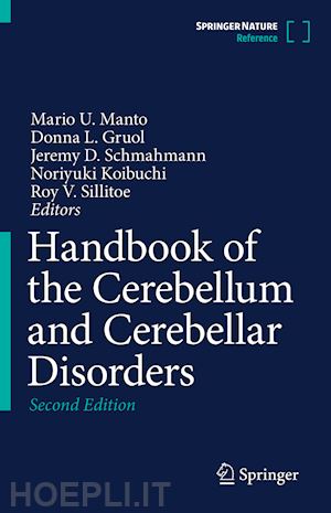 manto mario u. (curatore); gruol donna l. (curatore); schmahmann jeremy d. (curatore); koibuchi noriyuki (curatore); sillitoe roy v. (curatore) - handbook of the cerebellum and cerebellar disorders