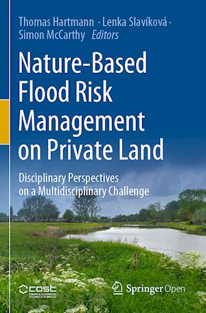hartmann thomas (curatore); slavíková lenka (curatore); mccarthy simon (curatore) - nature-based flood risk management on private land