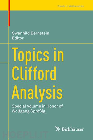 bernstein swanhild (curatore) - topics in clifford analysis