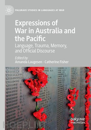 laugesen amanda (curatore); fisher catherine (curatore) - expressions of war in australia and the pacific