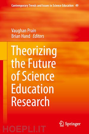 prain vaughan (curatore); hand brian (curatore) - theorizing the future of science education research