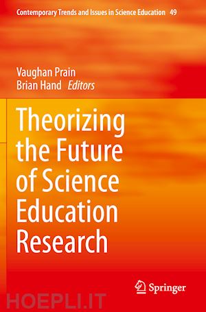 prain vaughan (curatore); hand brian (curatore) - theorizing the future of science education research