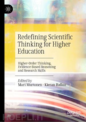 murtonen mari (curatore); balloo kieran (curatore) - redefining scientific thinking for higher education