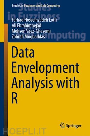 hosseinzadeh lotfi farhad; ebrahimnejad ali; vaez-ghasemi mohsen; moghaddas zohreh - data envelopment analysis with r