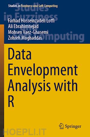 hosseinzadeh lotfi farhad; ebrahimnejad ali; vaez-ghasemi mohsen; moghaddas zohreh - data envelopment analysis with r