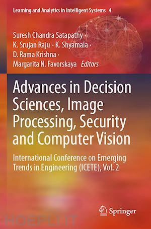 satapathy suresh chandra (curatore); raju k. srujan (curatore); shyamala k. (curatore); krishna d. rama (curatore); favorskaya margarita n. (curatore) - advances in decision sciences, image processing, security and computer vision