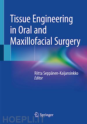 seppänen-kaijansinkko riitta (curatore) - tissue engineering in oral and maxillofacial surgery