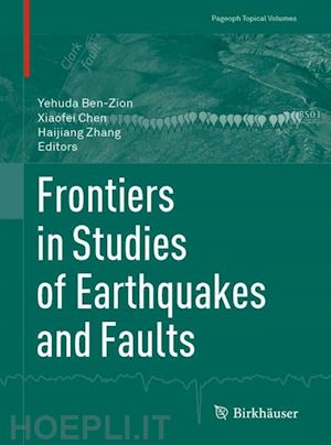 ben-zion yehuda (curatore); chen xiaofei (curatore); zhang haijiang (curatore) - frontiers in studies of earthquakes and faults