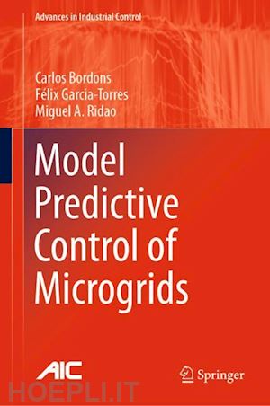bordons carlos; garcia-torres félix; ridao miguel a. - model predictive control of microgrids