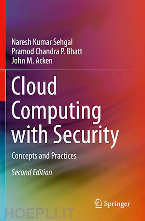 sehgal naresh kumar; bhatt pramod chandra p.; acken john m. - cloud computing with security