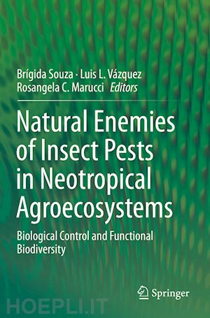 souza brígida (curatore); vázquez luis l. (curatore); marucci rosangela c. (curatore) - natural enemies of insect pests in neotropical agroecosystems