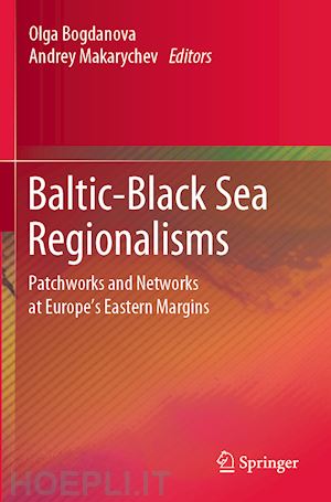 bogdanova olga (curatore); makarychev andrey (curatore) - baltic-black sea regionalisms