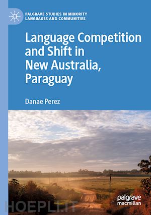 perez danae - language competition and shift in new australia, paraguay