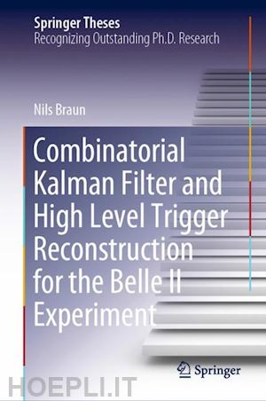 braun nils - combinatorial kalman filter and high level trigger reconstruction for the belle ii experiment