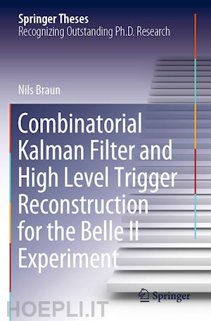 braun nils - combinatorial kalman filter and high level trigger reconstruction for the belle ii experiment