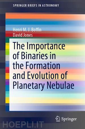boffin henri m. j.; jones david - the importance of binaries in the formation and evolution of planetary nebulae