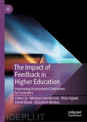 henderson michael (curatore); ajjawi rola (curatore); boud david (curatore); molloy elizabeth (curatore) - the impact of feedback in higher education