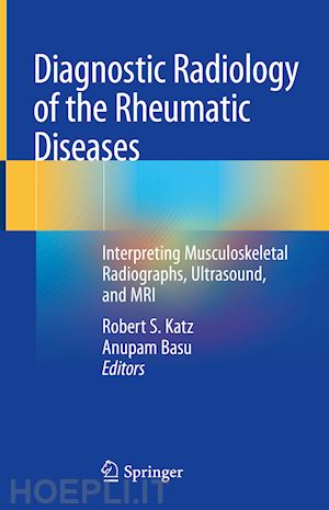 katz robert s. (curatore); basu anupam (curatore) - diagnostic radiology of the rheumatic diseases