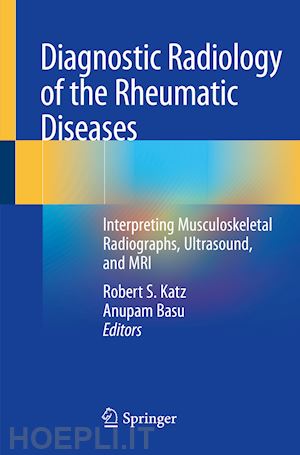 katz robert s. (curatore); basu anupam (curatore) - diagnostic radiology of the rheumatic diseases