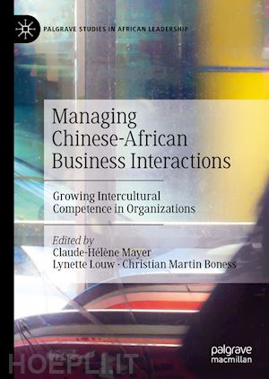 mayer claude-hélène (curatore); louw lynette (curatore); boness christian martin (curatore) - managing chinese-african business interactions