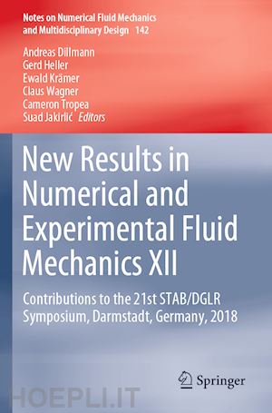 dillmann andreas (curatore); heller gerd (curatore); krämer ewald (curatore); wagner claus (curatore); tropea cameron (curatore); jakirlic suad (curatore) - new results in numerical and experimental fluid mechanics xii