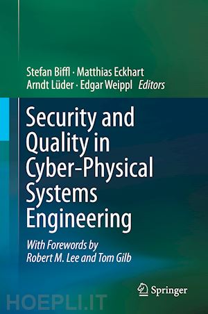 biffl stefan (curatore); eckhart matthias (curatore); lüder arndt (curatore); weippl edgar (curatore) - security and quality in cyber-physical systems engineering