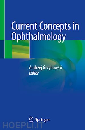 grzybowski andrzej (curatore) - current concepts in ophthalmology