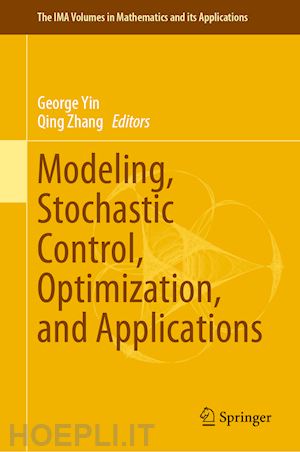 yin george (curatore); zhang qing (curatore) - modeling, stochastic control, optimization, and applications