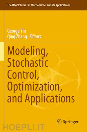 yin george (curatore); zhang qing (curatore) - modeling, stochastic control, optimization, and applications