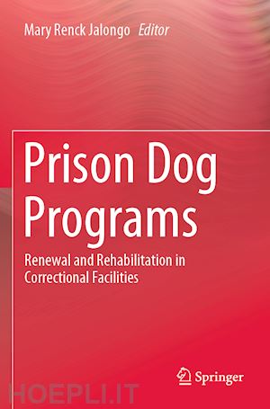 jalongo mary renck (curatore) - prison dog programs