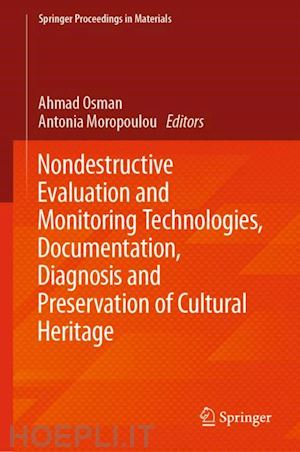 osman ahmad (curatore); moropoulou antonia (curatore) - nondestructive evaluation and monitoring technologies, documentation, diagnosis and preservation of cultural heritage