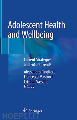 pingitore alessandro (curatore); mastorci francesca (curatore); vassalle cristina (curatore) - adolescent health and wellbeing