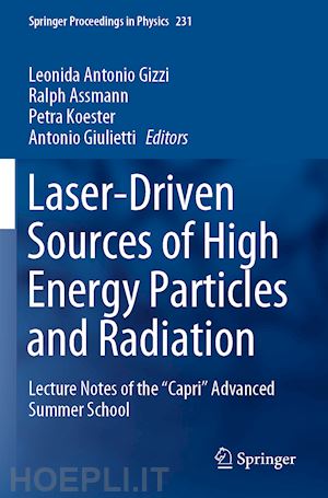 gizzi leonida antonio (curatore); assmann ralph (curatore); koester petra (curatore); giulietti antonio (curatore) - laser-driven sources of high energy particles and radiation