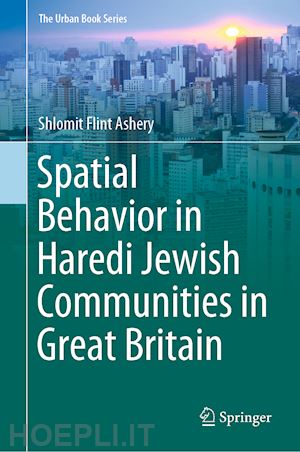 flint ashery shlomit - spatial behavior in haredi jewish communities in great britain