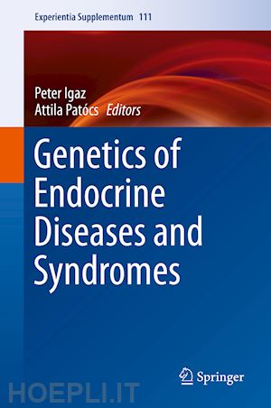 igaz peter (curatore); patócs attila (curatore) - genetics of endocrine diseases and syndromes