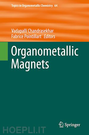 chandrasekhar vadapalli (curatore); pointillart fabrice (curatore) - organometallic magnets