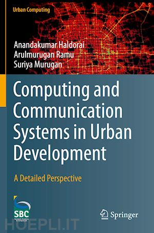 haldorai anandakumar; ramu arulmurugan; murugan suriya - computing and communication systems in urban development
