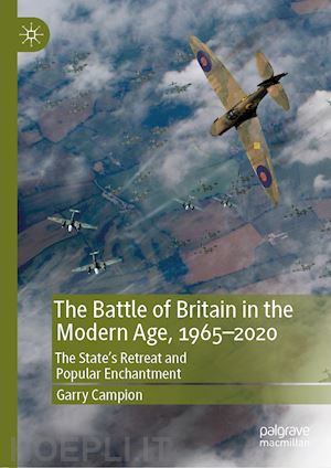 campion garry - the battle of britain in the modern age, 1965–2020