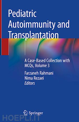 rahmani farzaneh (curatore); rezaei nima (curatore) - pediatric autoimmunity and transplantation