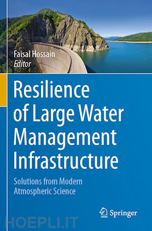 hossain faisal (curatore) - resilience of large water management infrastructure